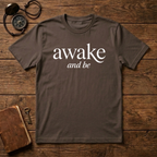 Awake and Be T-Shirt