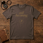 Still Becoming? T-Shirt