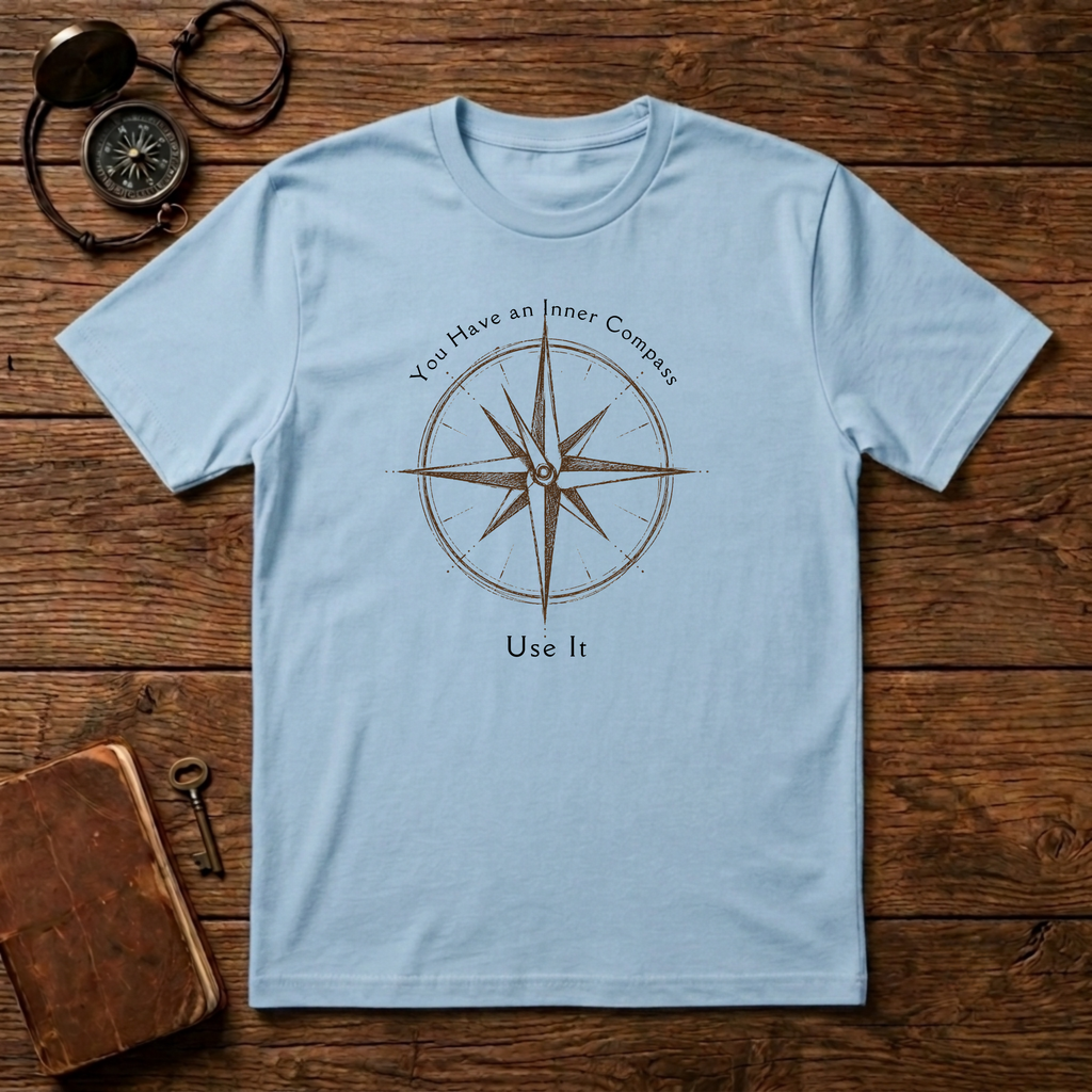You have an inner compass - use it T-Shirt
