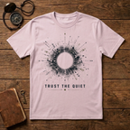 Trust The Quiet T-Shirt