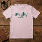 Awake and Be T-Shirt