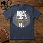 Home exists within you T-Shirt