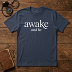 Awake and Be T-Shirt